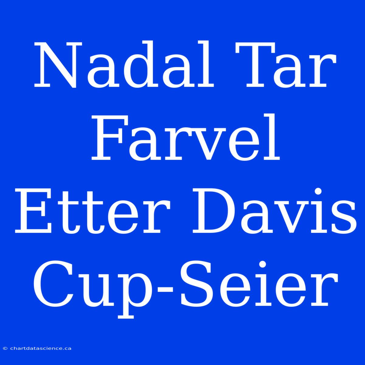 Nadal Tar Farvel Etter Davis Cup-Seier