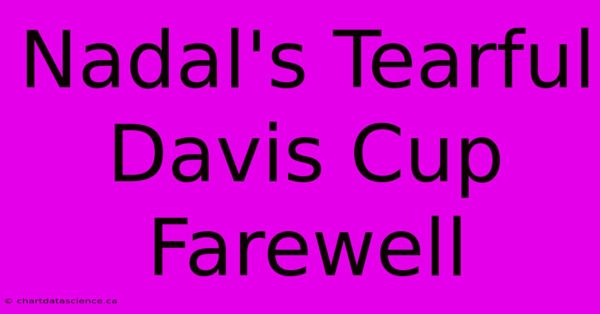 Nadal's Tearful Davis Cup Farewell