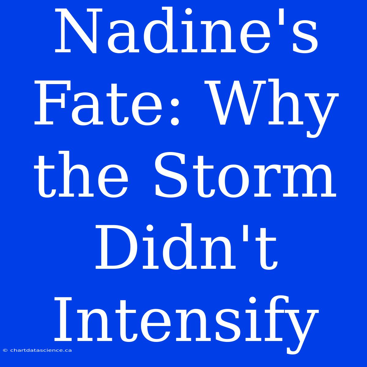 Nadine's Fate: Why The Storm Didn't Intensify