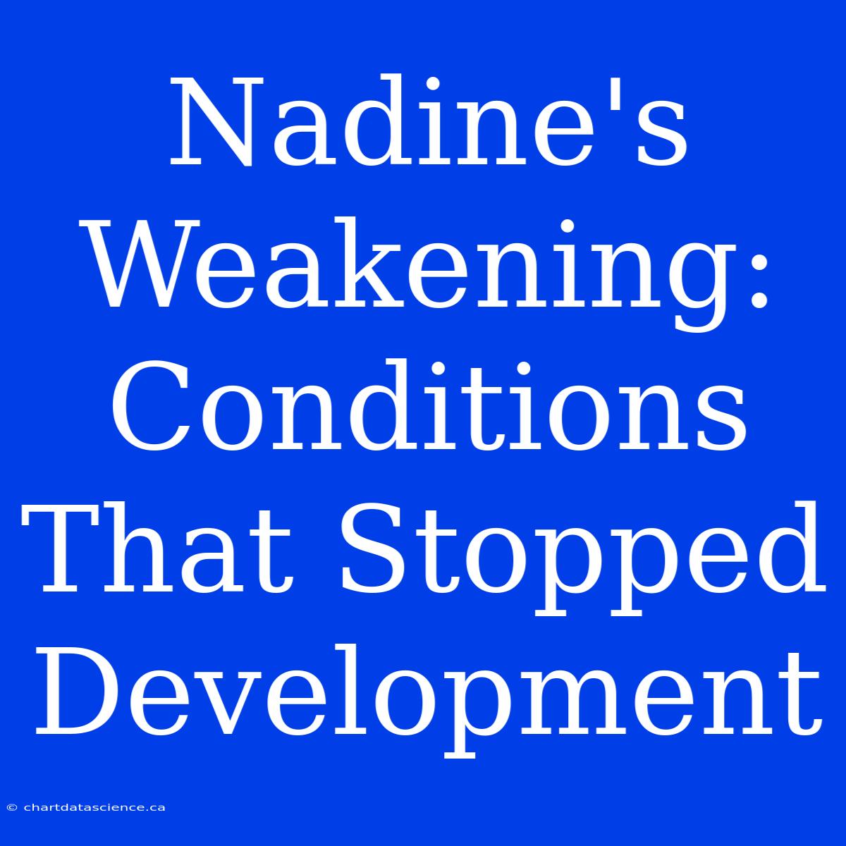 Nadine's Weakening: Conditions That Stopped Development