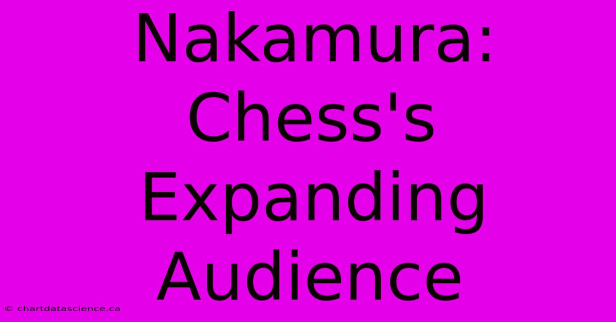 Nakamura: Chess's Expanding Audience