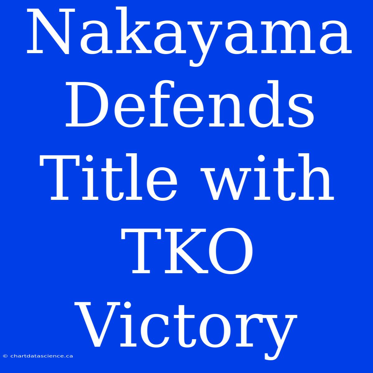 Nakayama Defends Title With TKO Victory