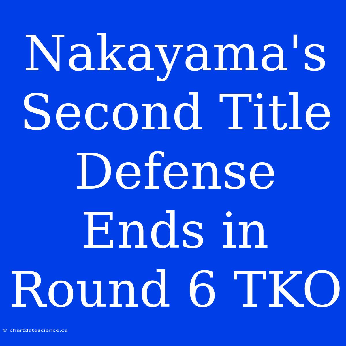 Nakayama's Second Title Defense Ends In Round 6 TKO