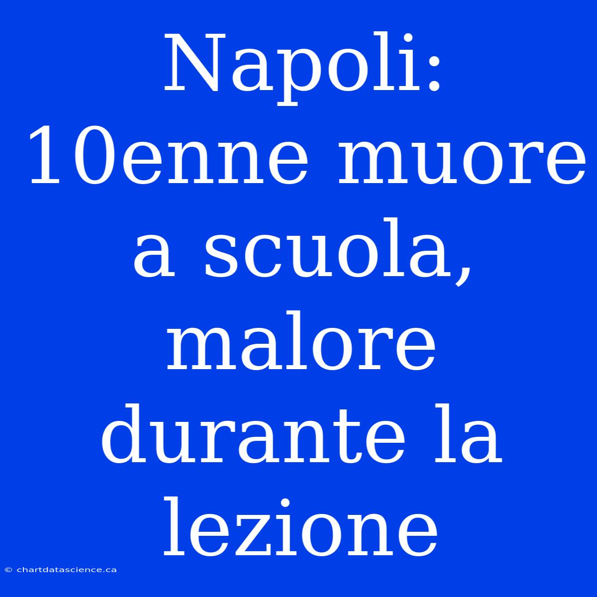 Napoli: 10enne Muore A Scuola, Malore Durante La Lezione