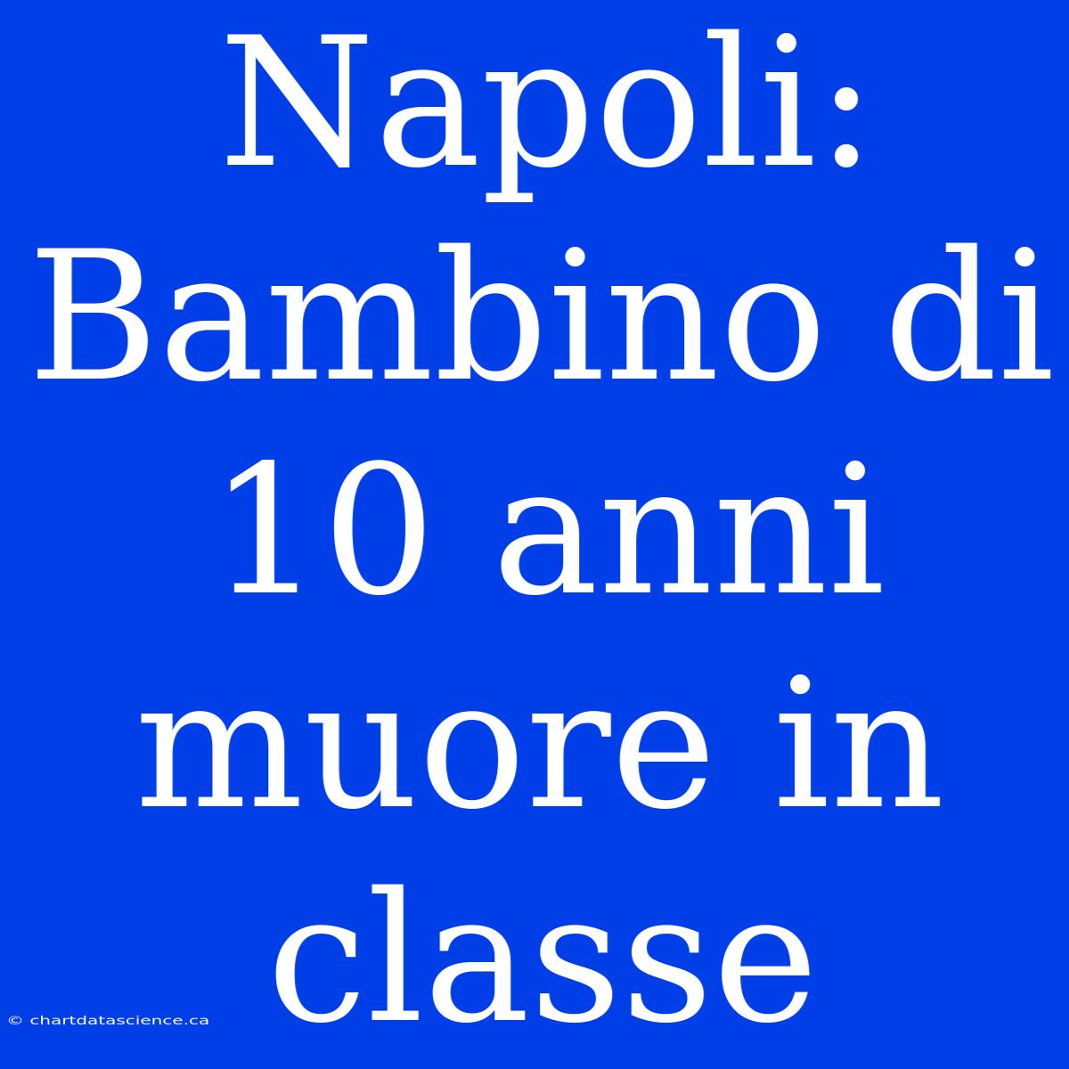 Napoli: Bambino Di 10 Anni Muore In Classe