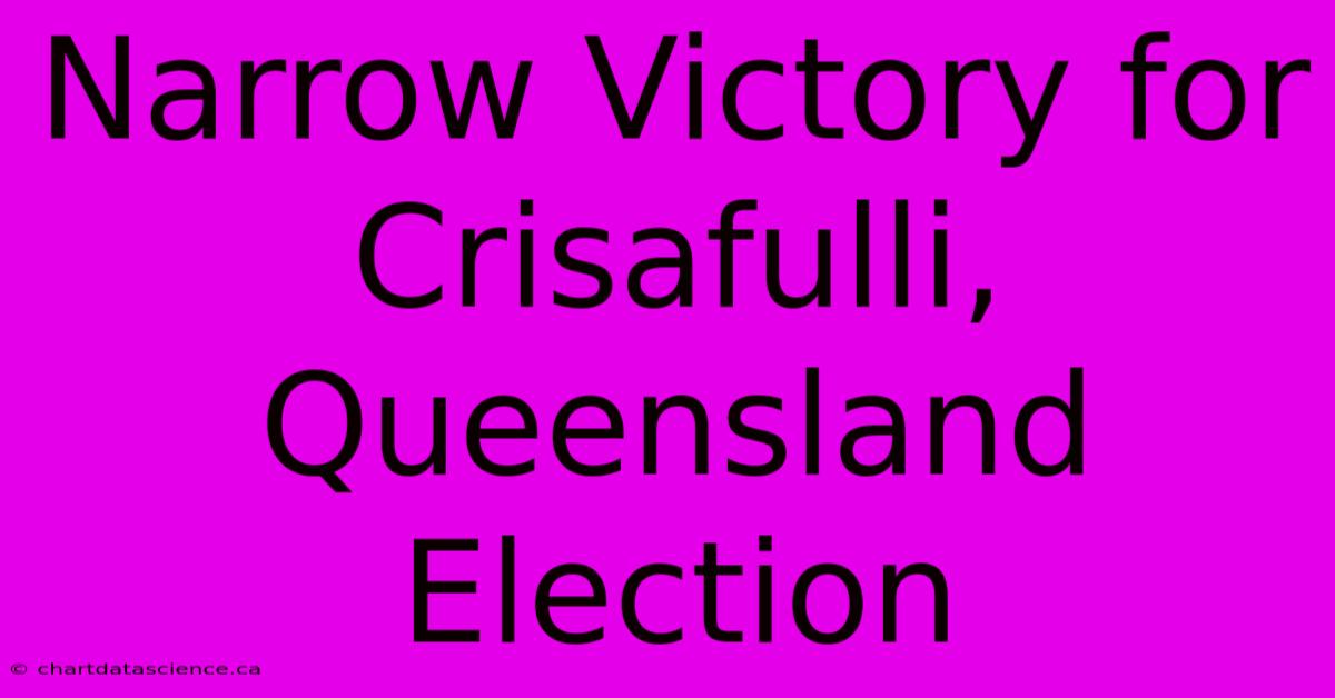 Narrow Victory For Crisafulli, Queensland Election