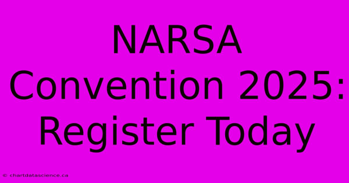 NARSA Convention 2025: Register Today 