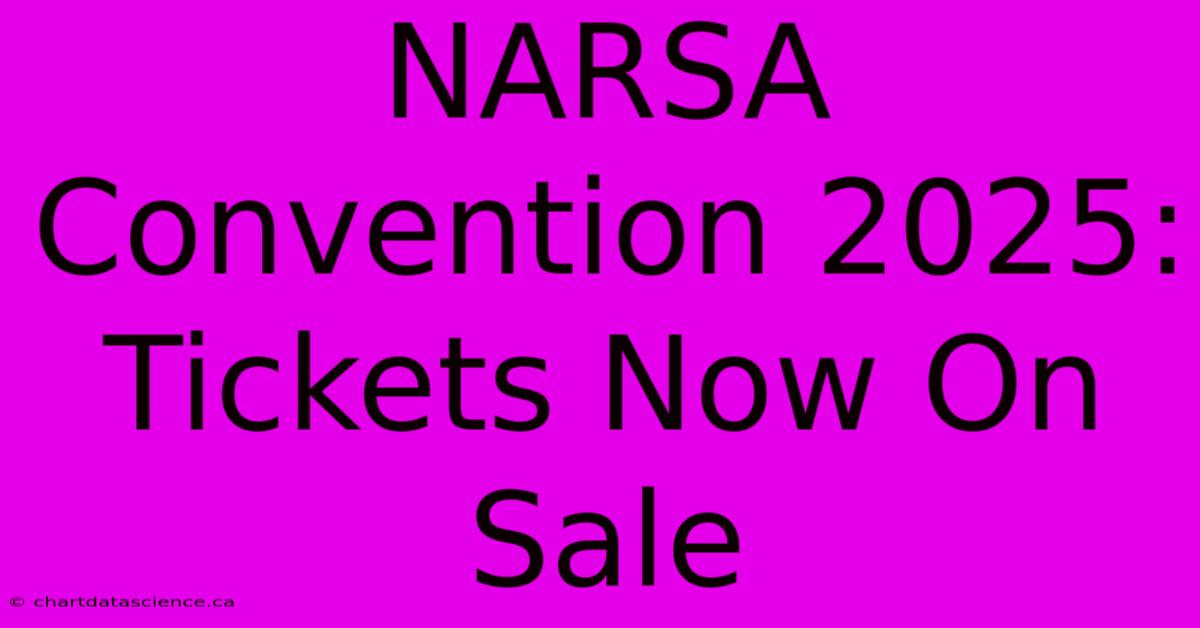 NARSA Convention 2025: Tickets Now On Sale