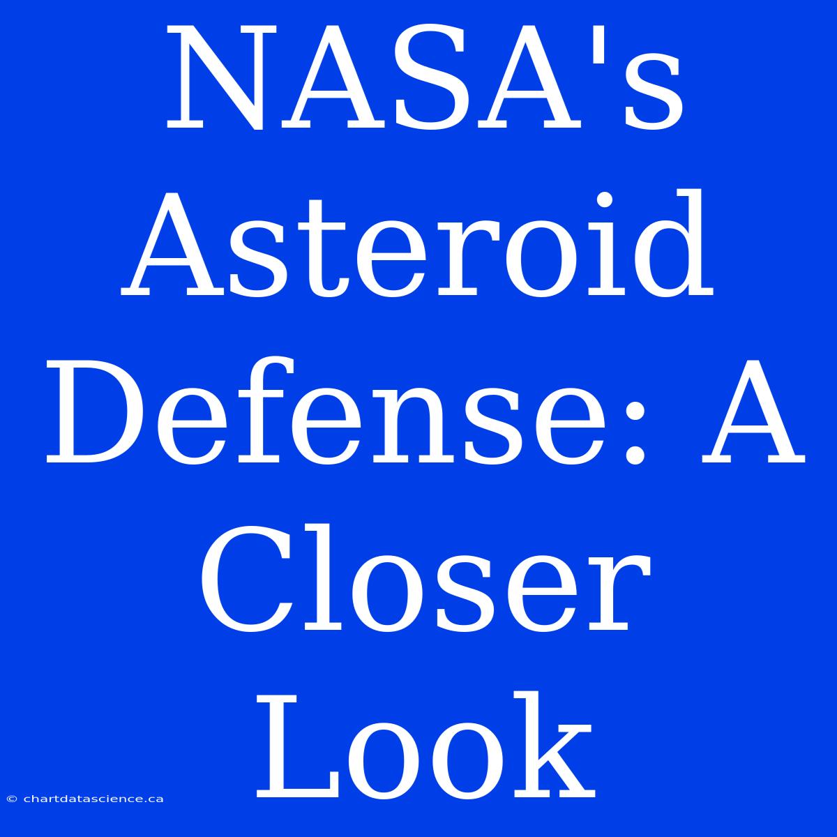 NASA's Asteroid Defense: A Closer Look