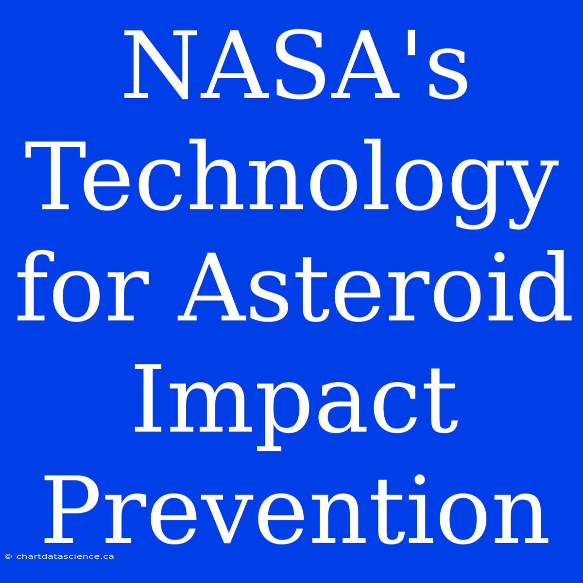 NASA's Technology For Asteroid Impact Prevention