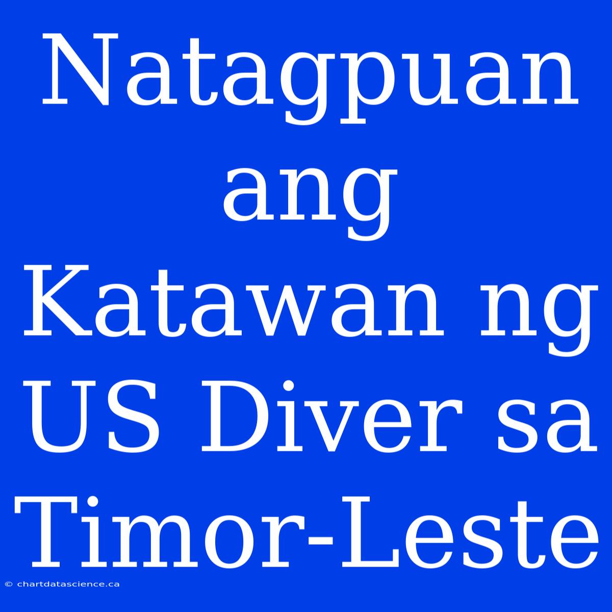 Natagpuan Ang Katawan Ng US Diver Sa Timor-Leste