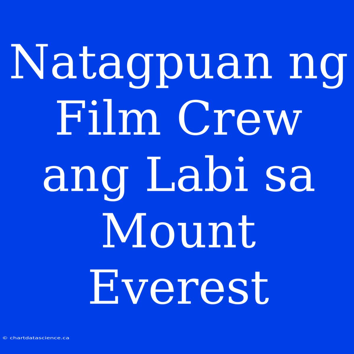 Natagpuan Ng Film Crew Ang Labi Sa Mount Everest