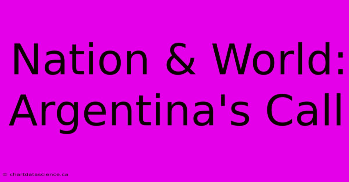 Nation & World: Argentina's Call