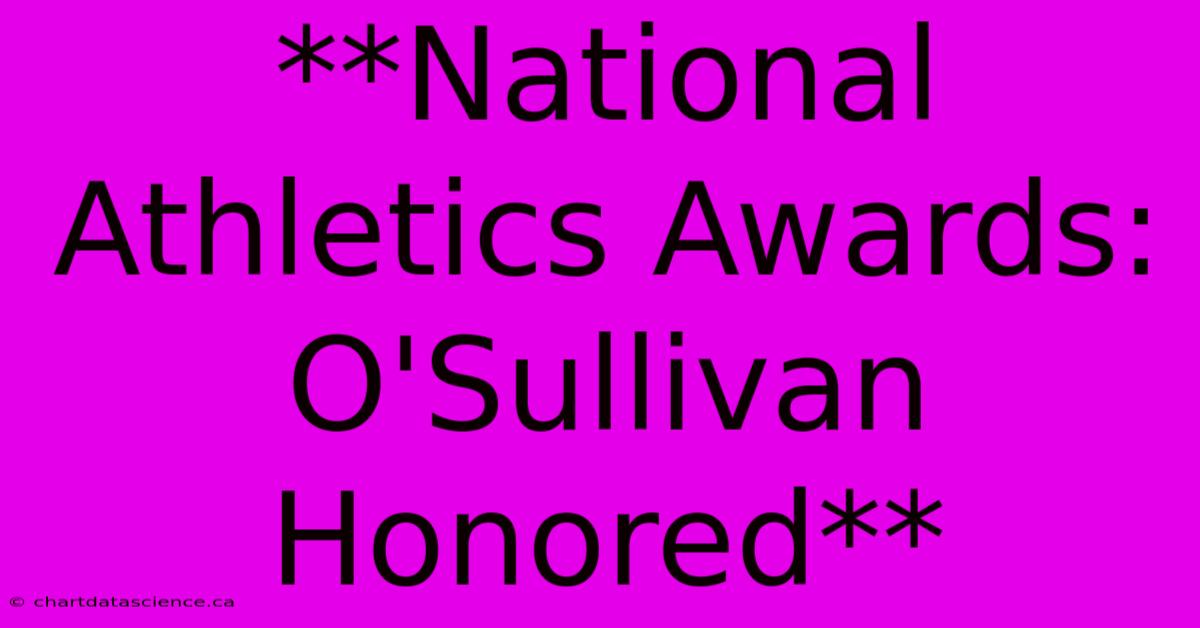 **National Athletics Awards: O'Sullivan Honored**