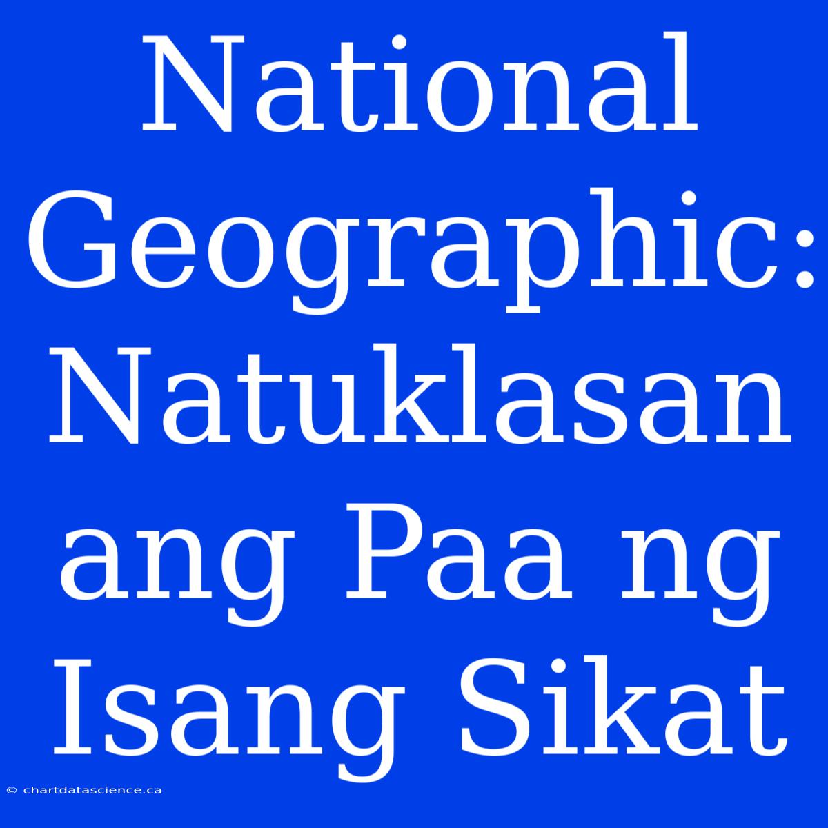 National Geographic: Natuklasan Ang Paa Ng Isang Sikat