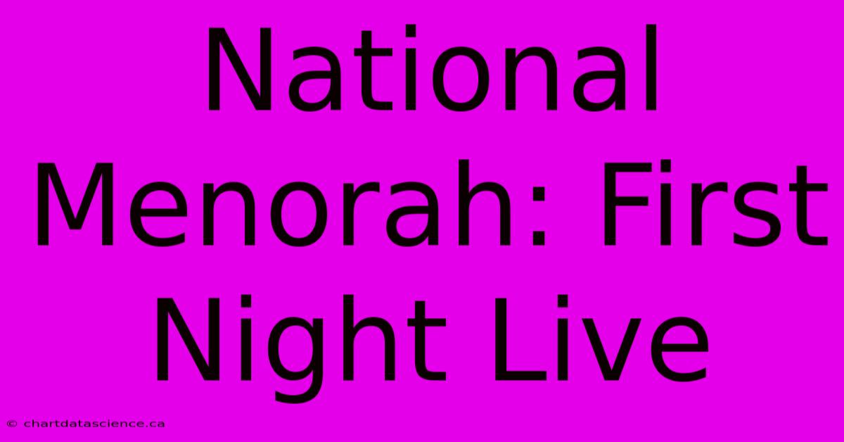 National Menorah: First Night Live