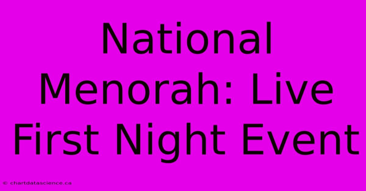 National Menorah: Live First Night Event