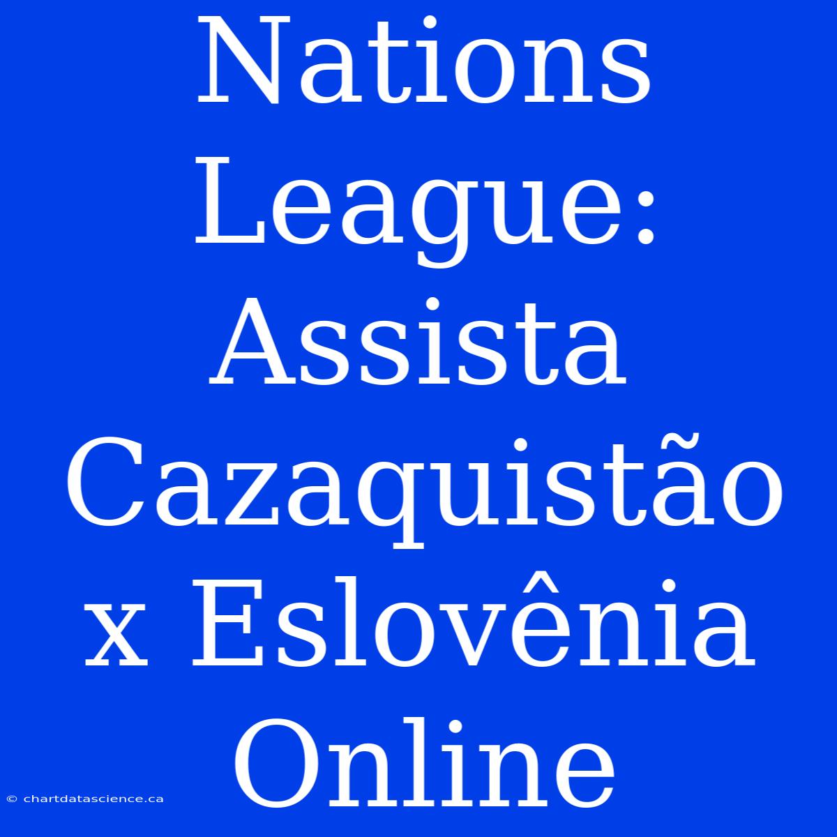 Nations League: Assista Cazaquistão X Eslovênia Online