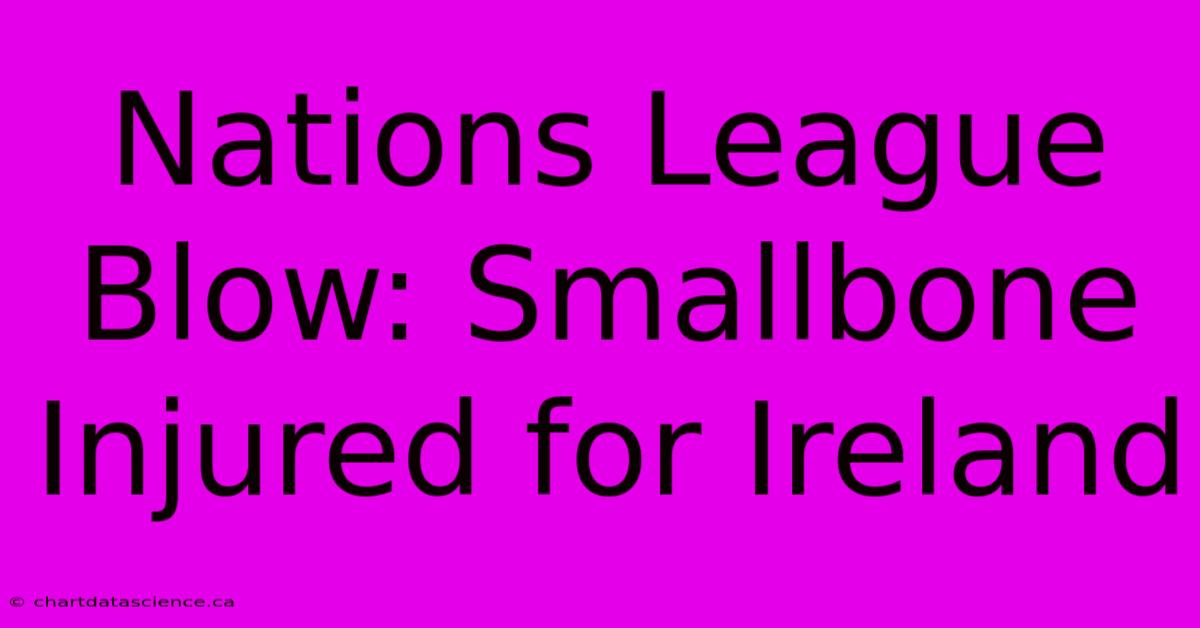 Nations League Blow: Smallbone Injured For Ireland