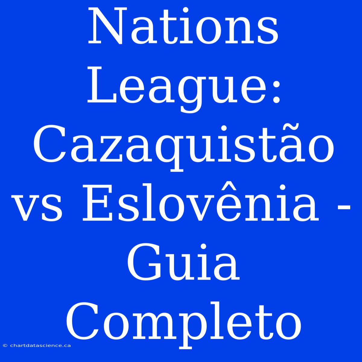 Nations League: Cazaquistão Vs Eslovênia - Guia Completo