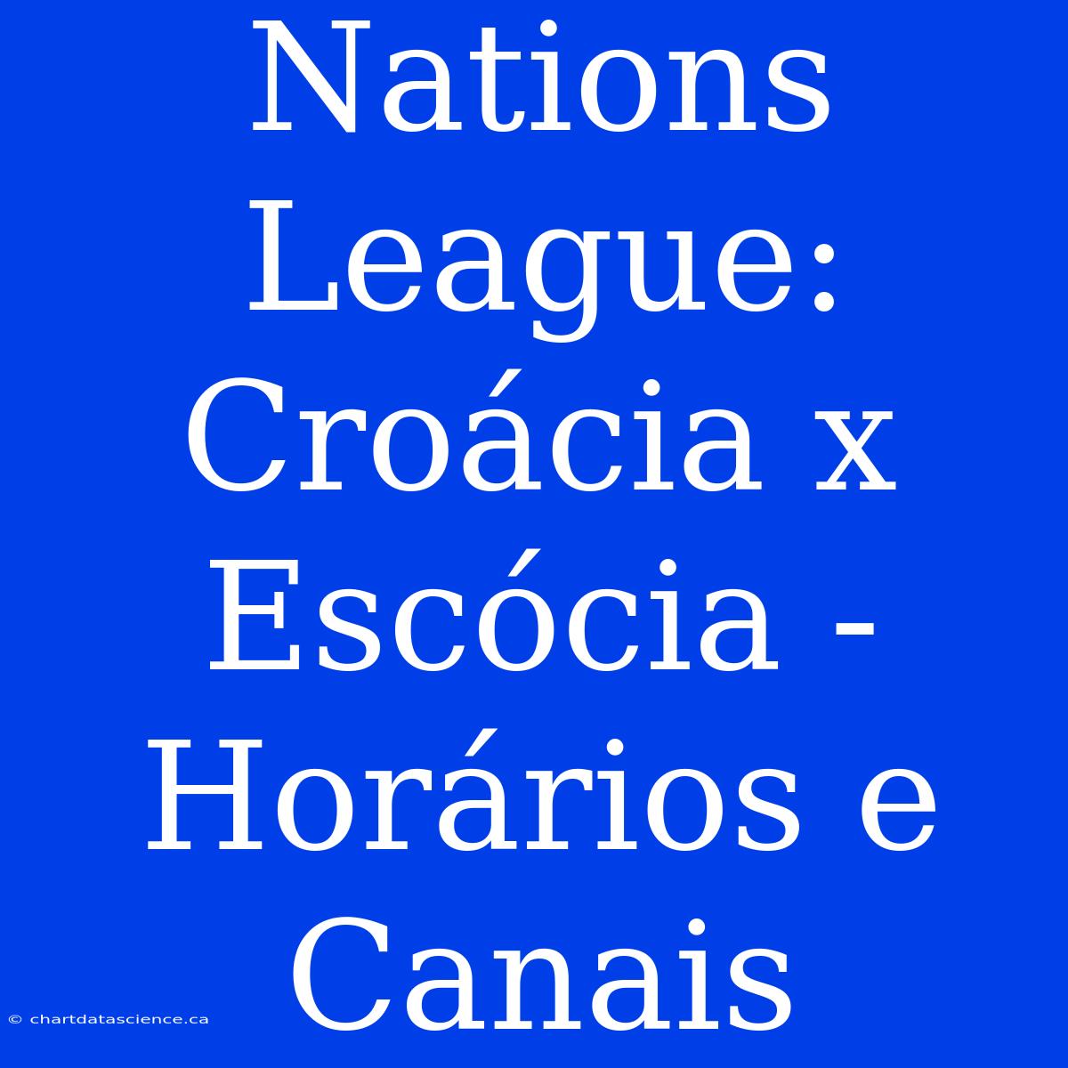 Nations League: Croácia X Escócia - Horários E Canais