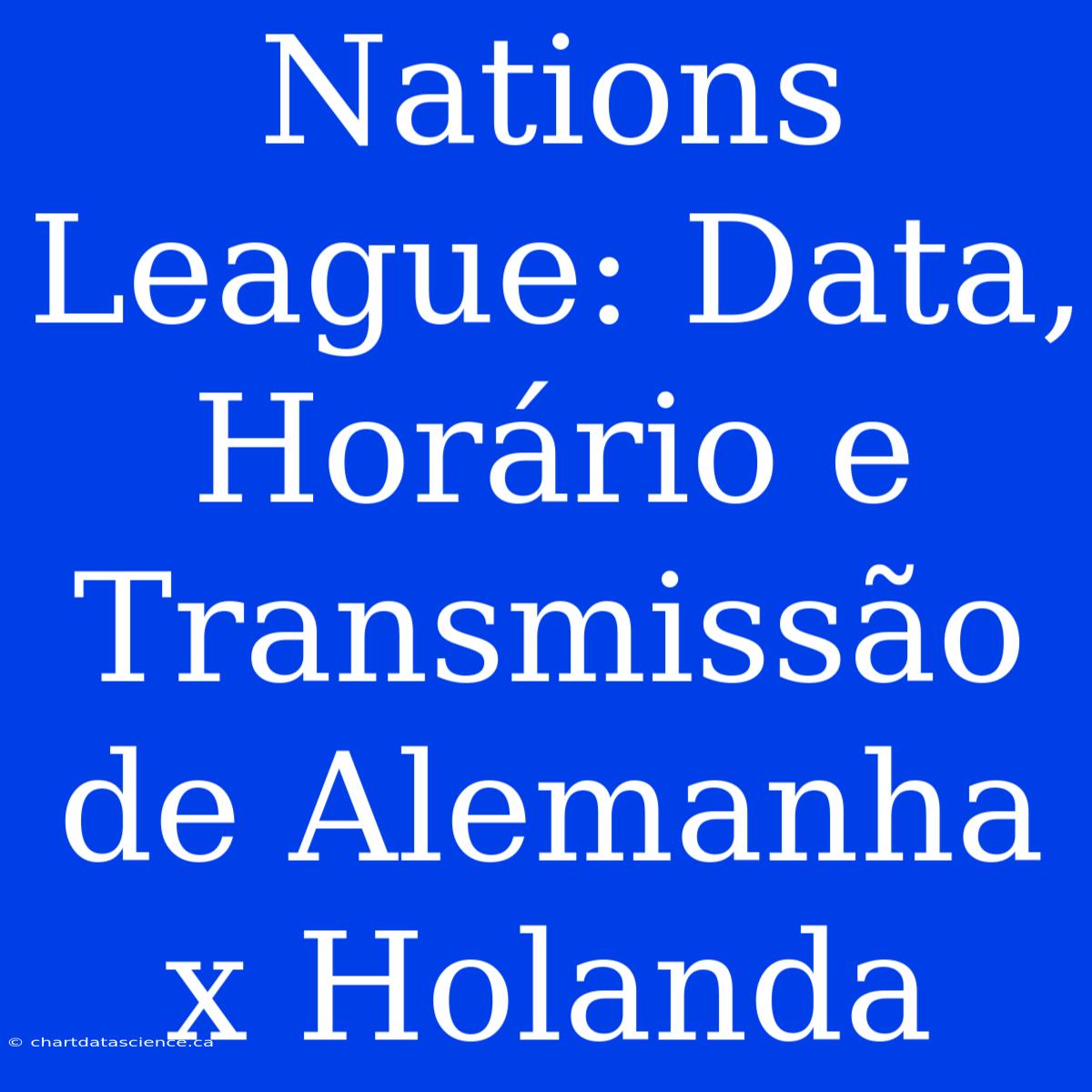 Nations League: Data, Horário E Transmissão De Alemanha X Holanda