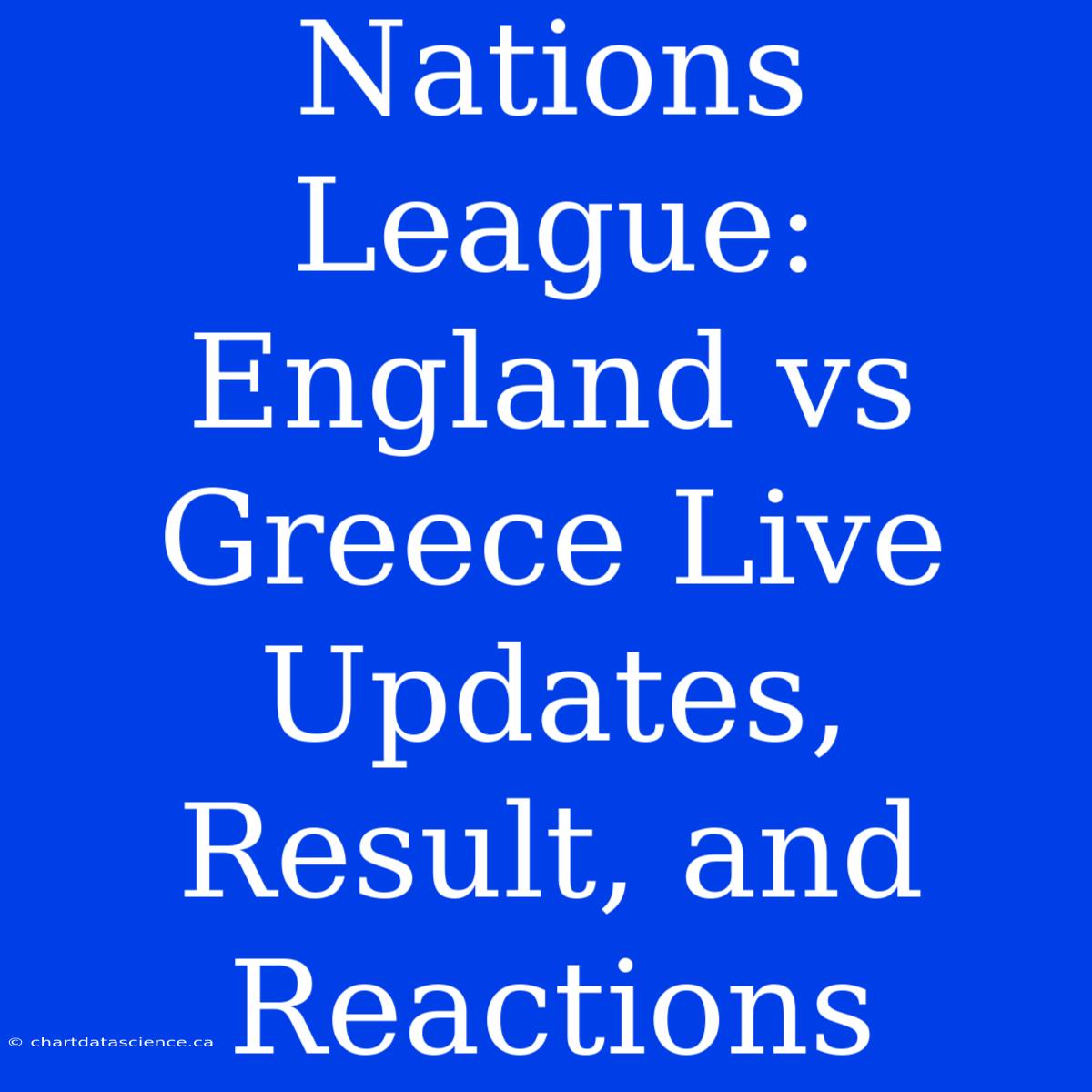 Nations League: England Vs Greece Live Updates, Result, And Reactions