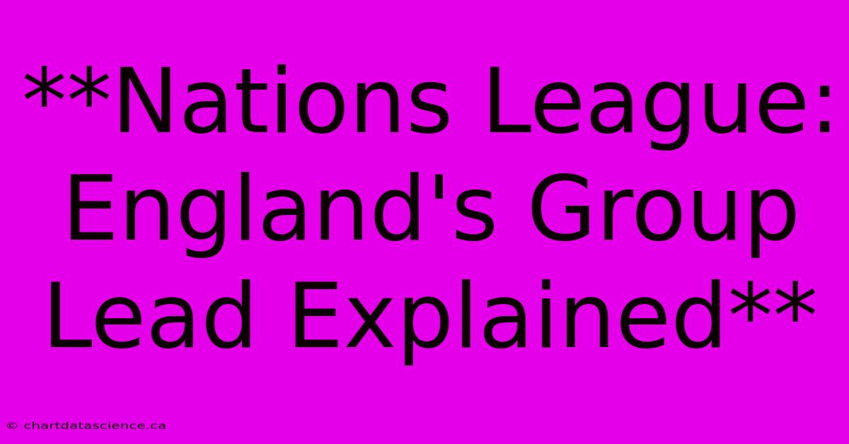 **Nations League: England's Group Lead Explained** 