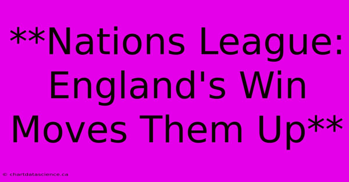 **Nations League: England's Win Moves Them Up** 