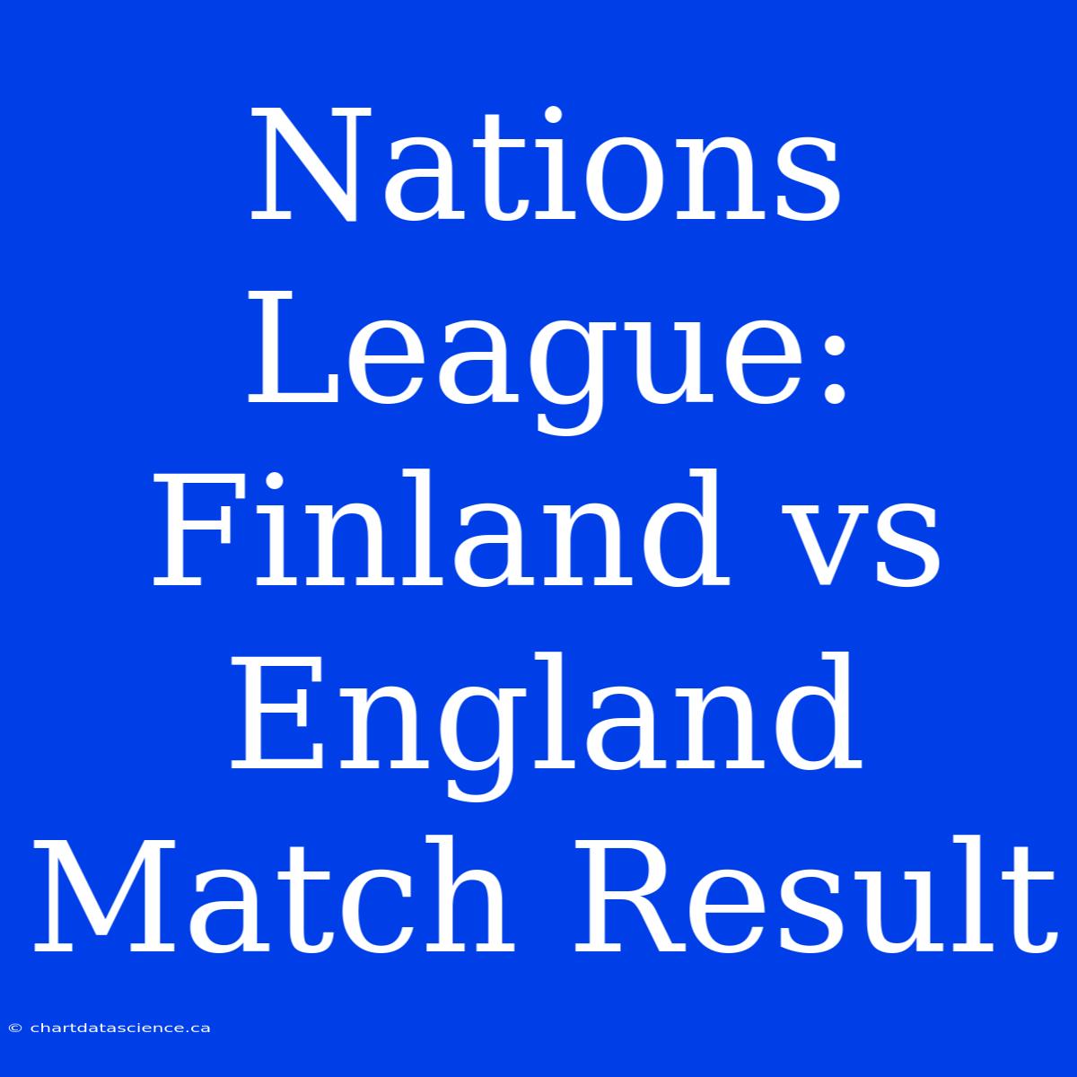 Nations League: Finland Vs England Match Result