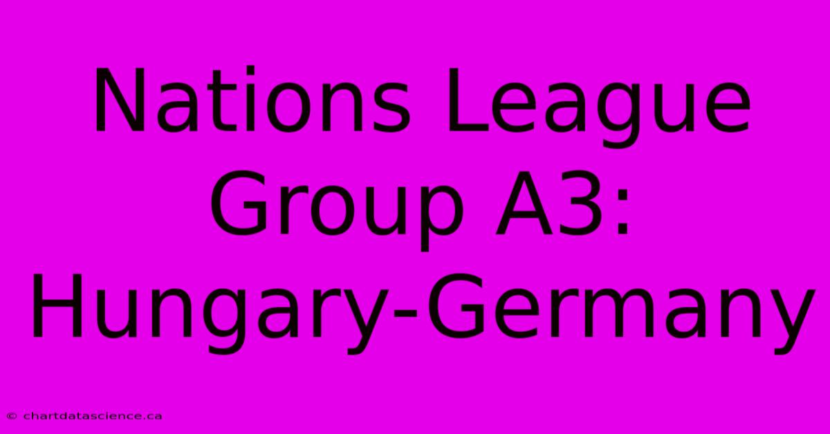 Nations League Group A3: Hungary-Germany