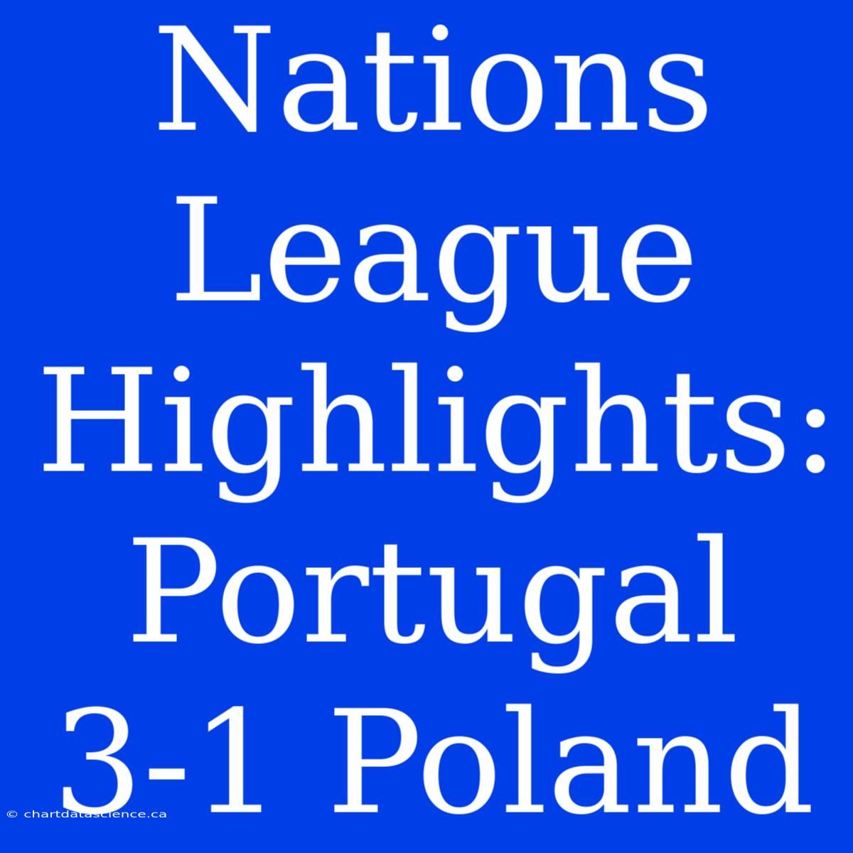 Nations League Highlights: Portugal 3-1 Poland