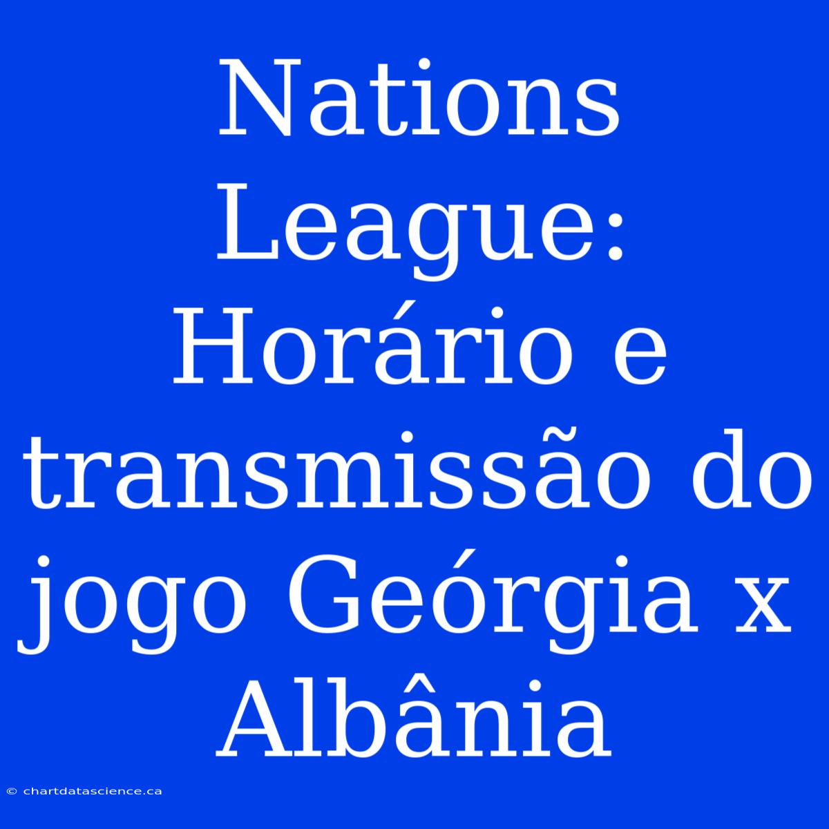 Nations League: Horário E Transmissão Do Jogo Geórgia X Albânia