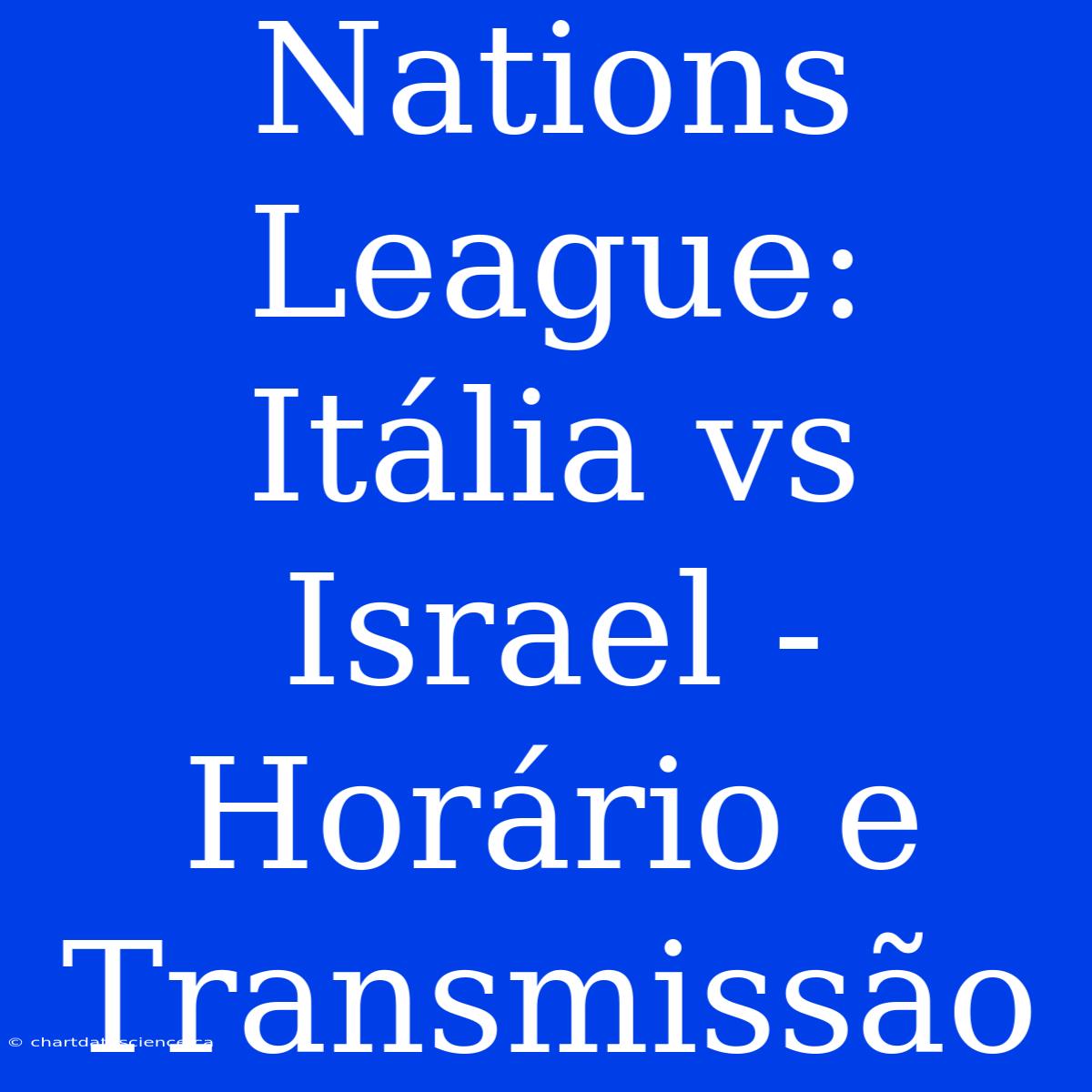 Nations League: Itália Vs Israel - Horário E Transmissão