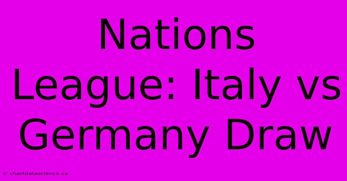 Nations League: Italy Vs Germany Draw