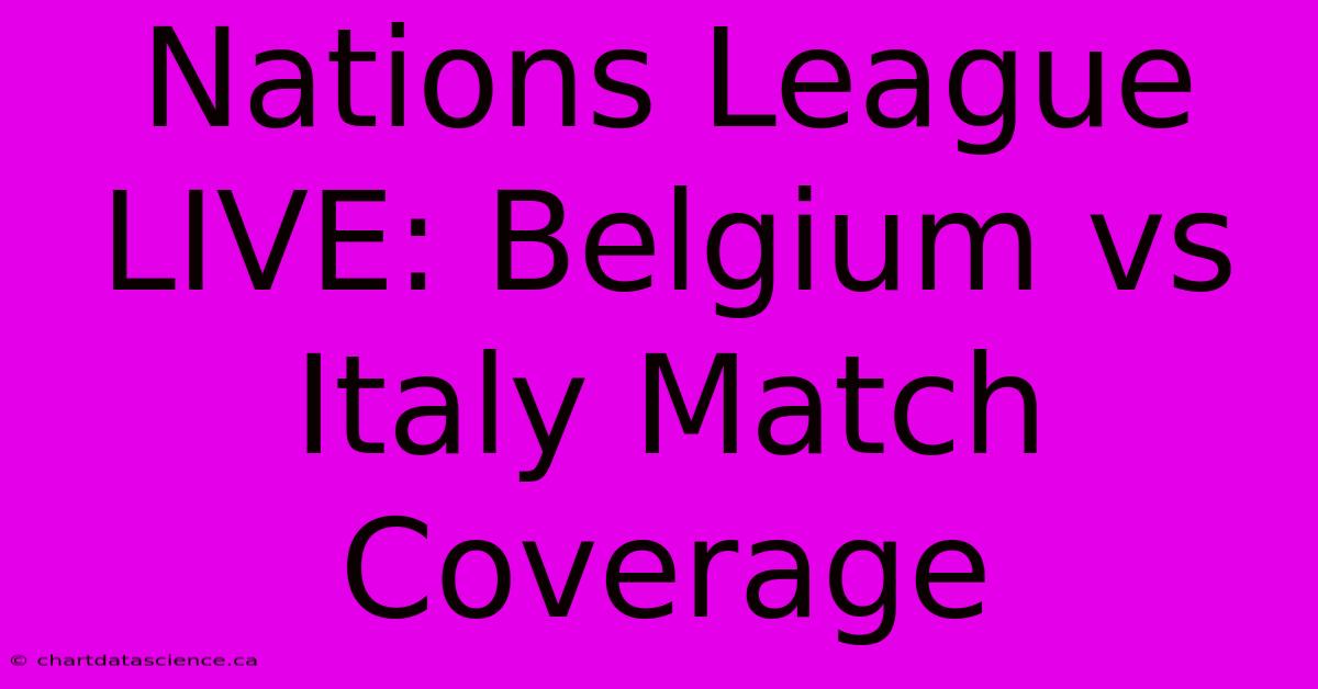 Nations League LIVE: Belgium Vs Italy Match Coverage 