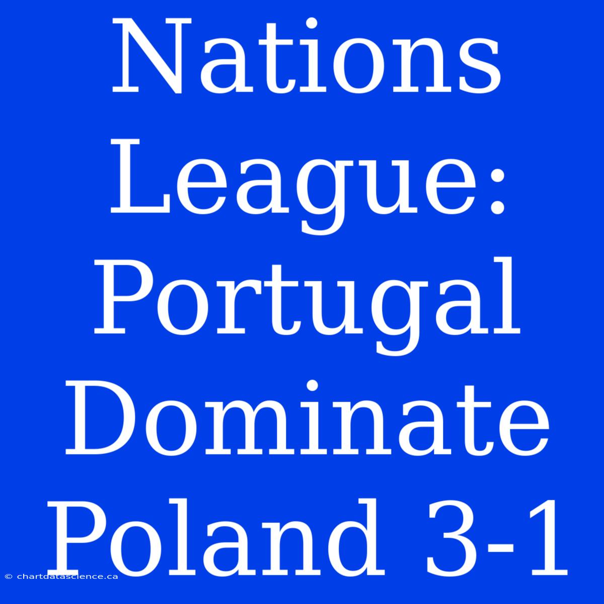 Nations League: Portugal Dominate Poland 3-1