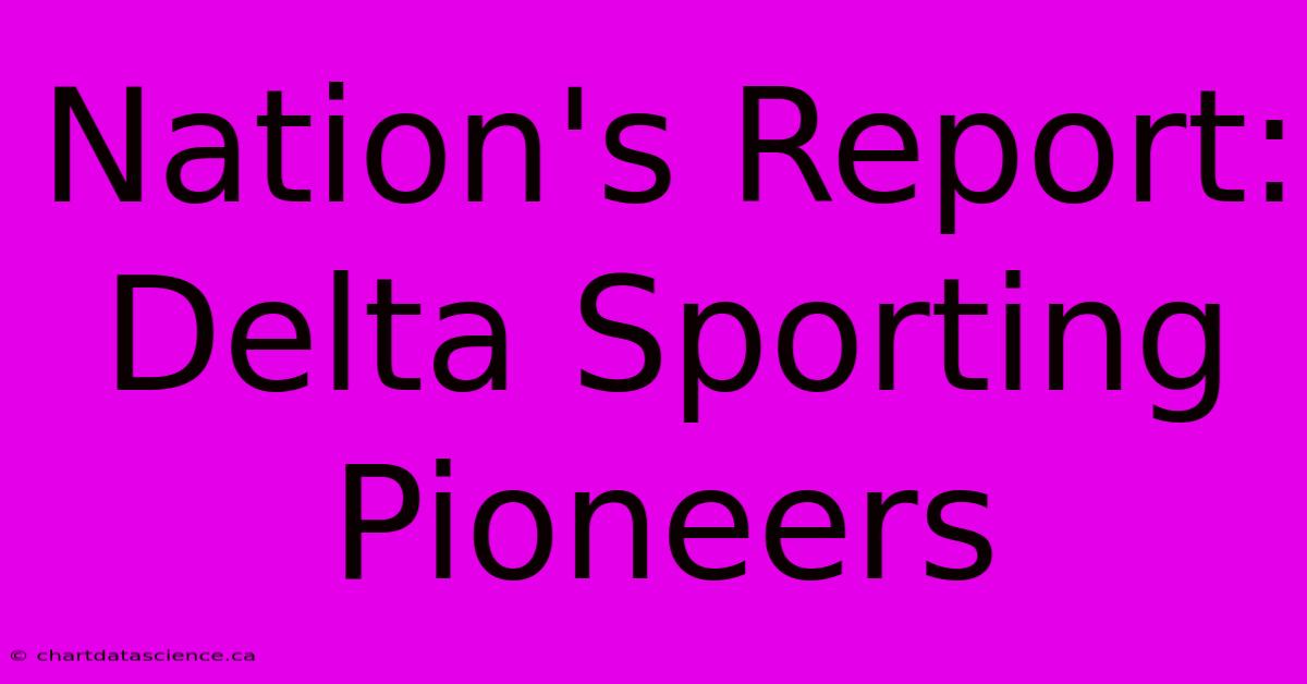 Nation's Report: Delta Sporting Pioneers