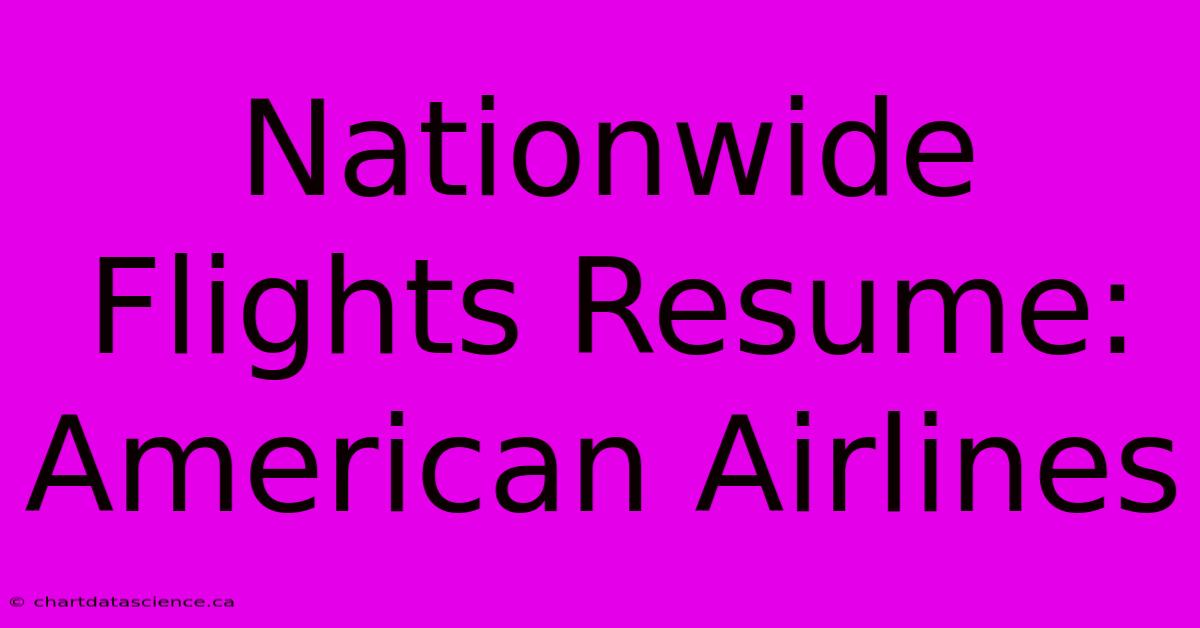 Nationwide Flights Resume: American Airlines