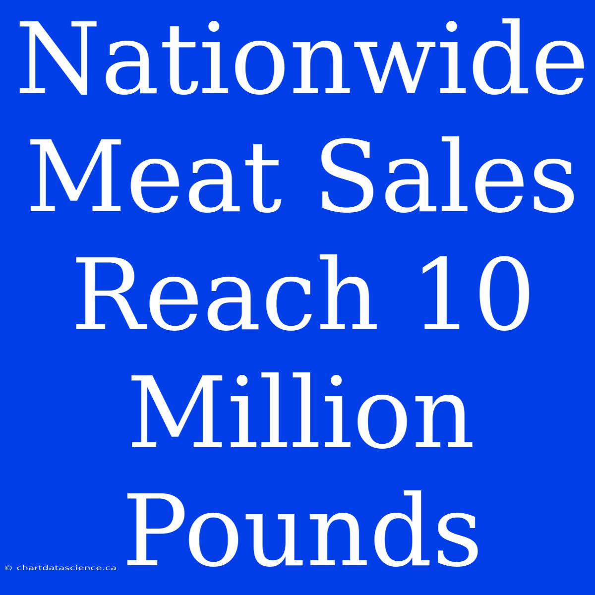 Nationwide Meat Sales Reach 10 Million Pounds