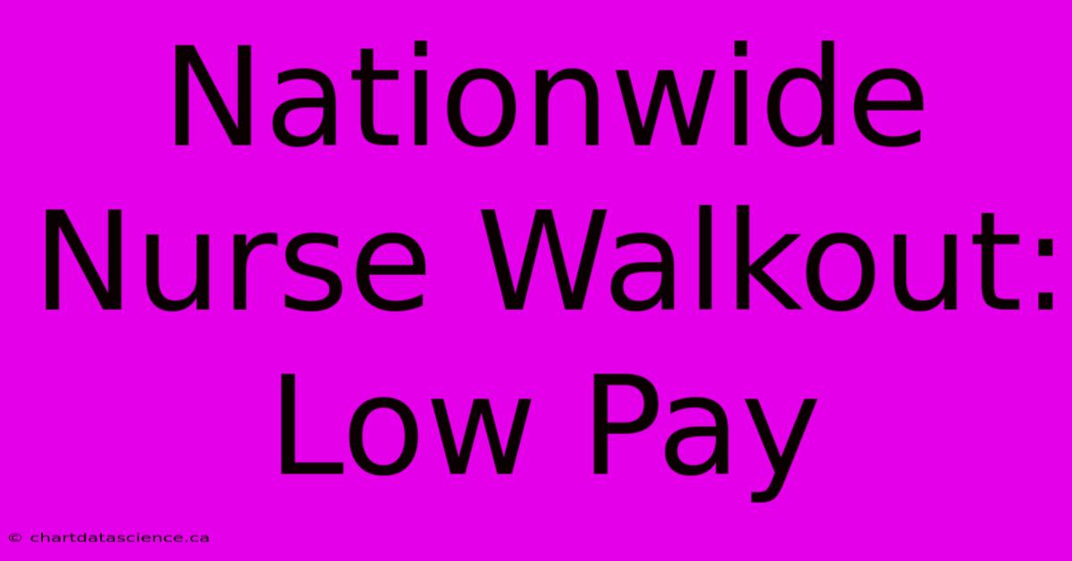 Nationwide Nurse Walkout: Low Pay