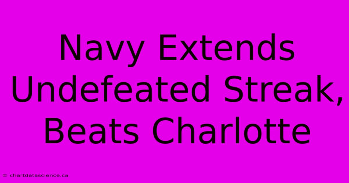 Navy Extends Undefeated Streak, Beats Charlotte