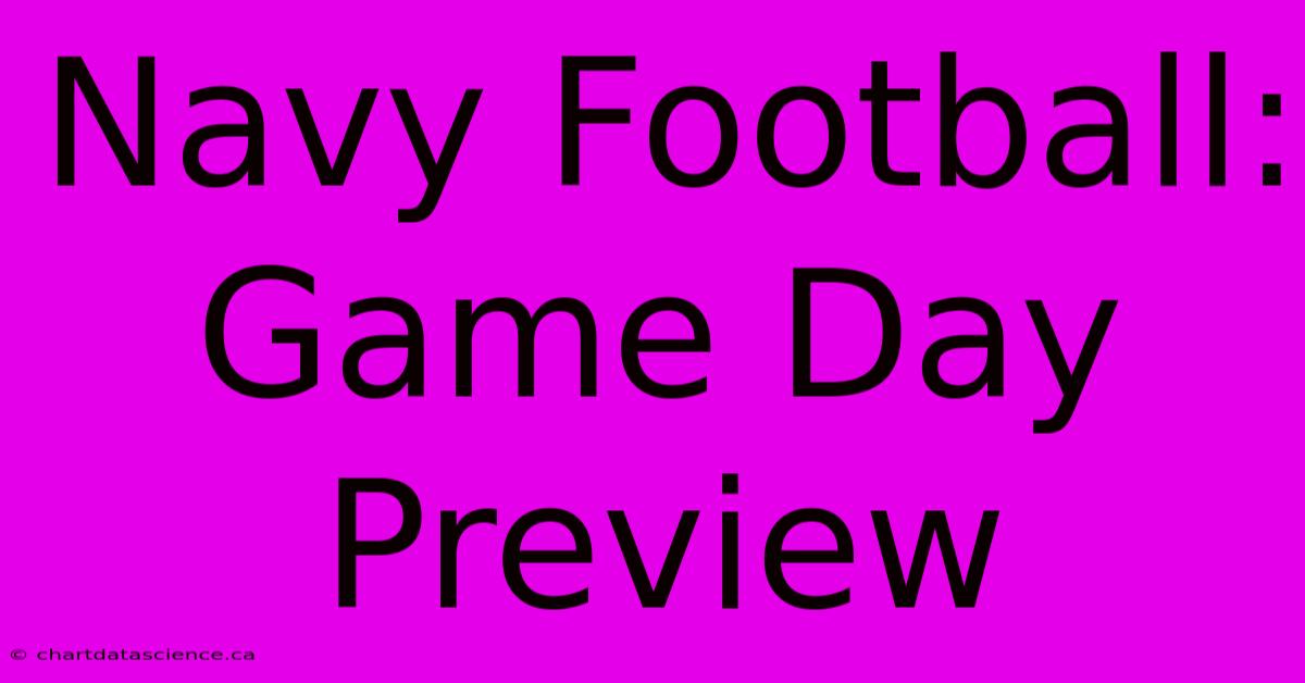 Navy Football: Game Day Preview