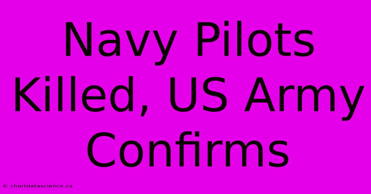 Navy Pilots Killed, US Army Confirms