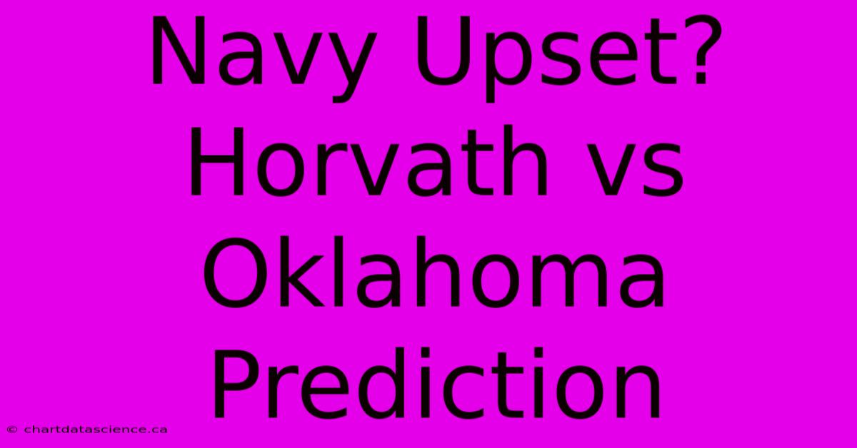 Navy Upset? Horvath Vs Oklahoma Prediction