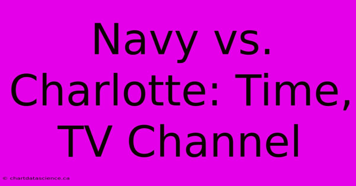 Navy Vs. Charlotte: Time, TV Channel