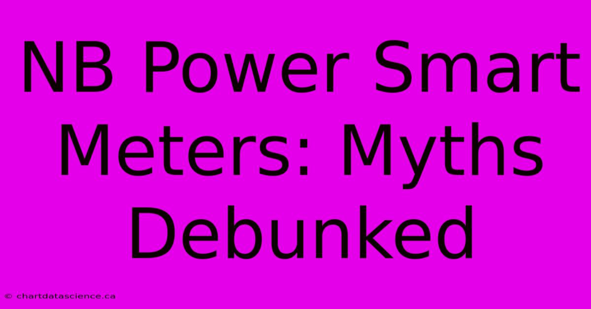 NB Power Smart Meters: Myths Debunked