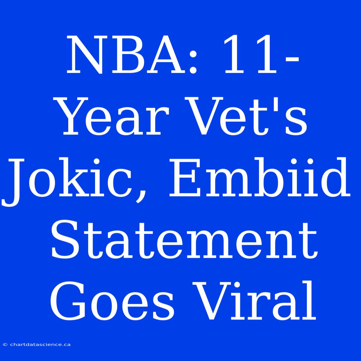 NBA: 11-Year Vet's Jokic, Embiid Statement Goes Viral