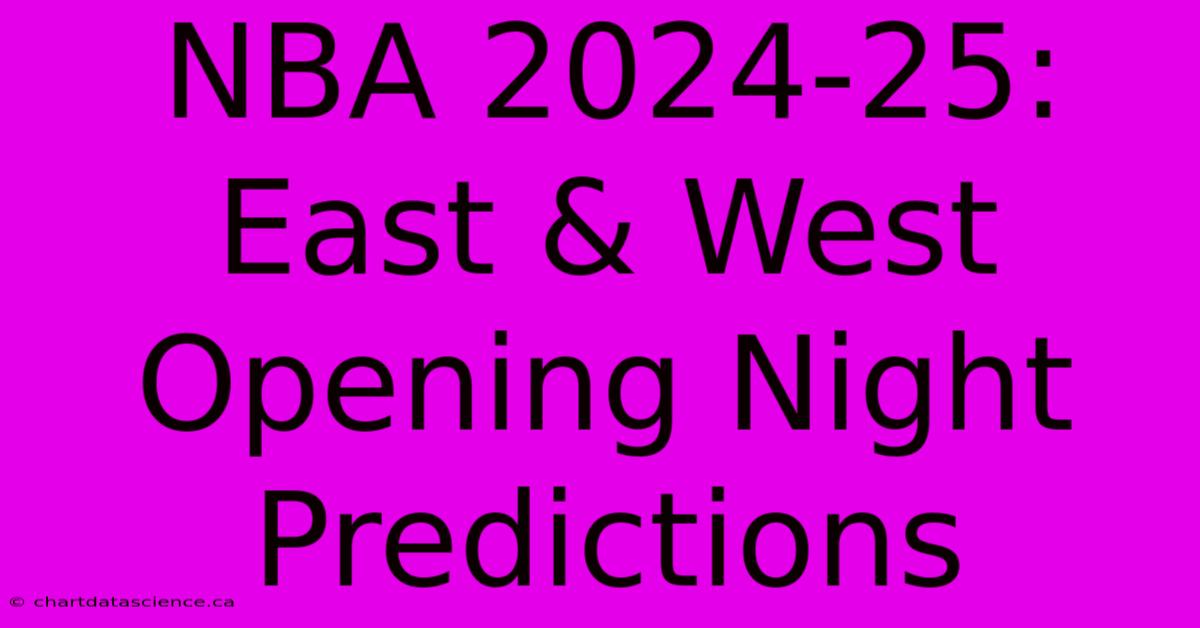 NBA 2024-25: East & West Opening Night Predictions