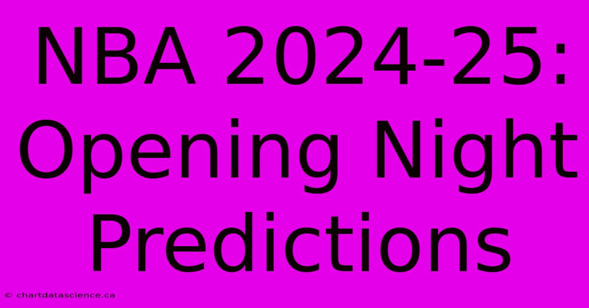 NBA 2024-25: Opening Night Predictions 